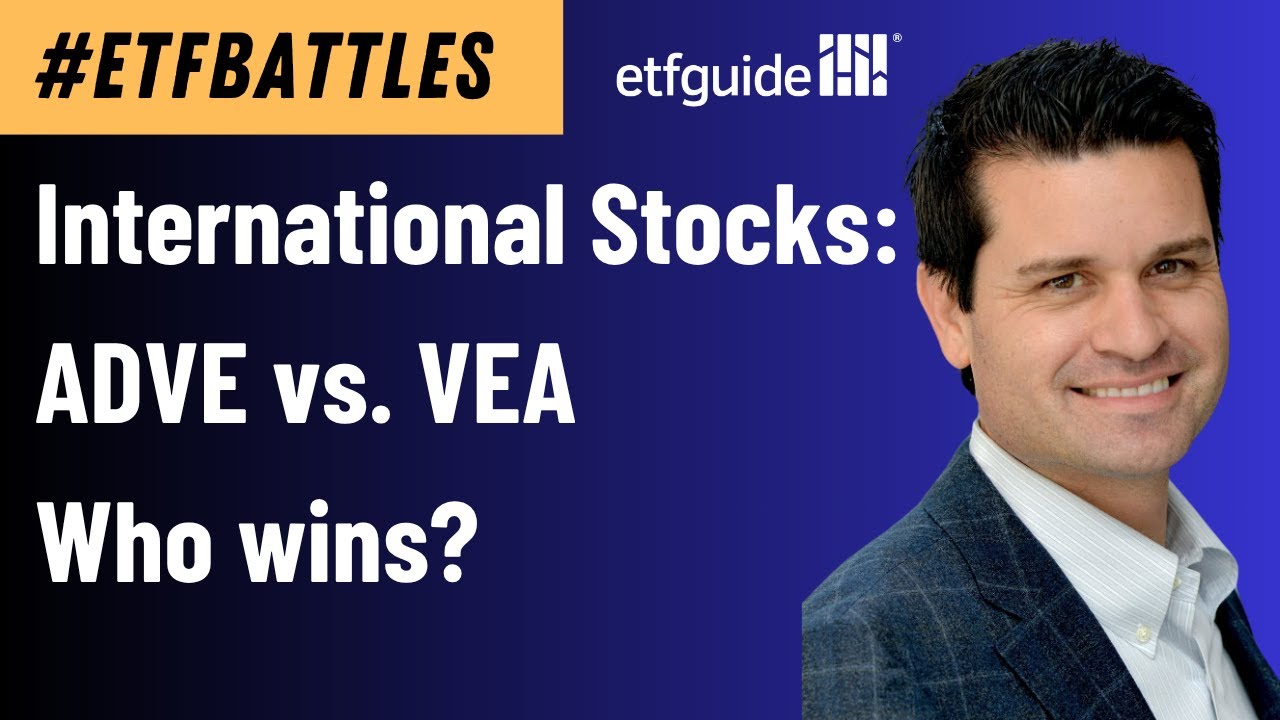 ETF Battles: VEA Is the Incumbent—But Is ADVE the Upgrade?